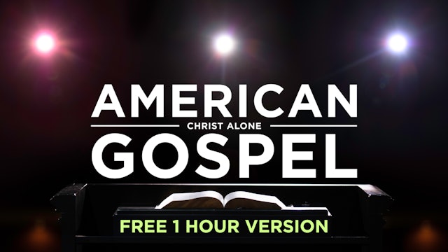 American Gospel: Christ Alone (Free - 1 Hour Version)