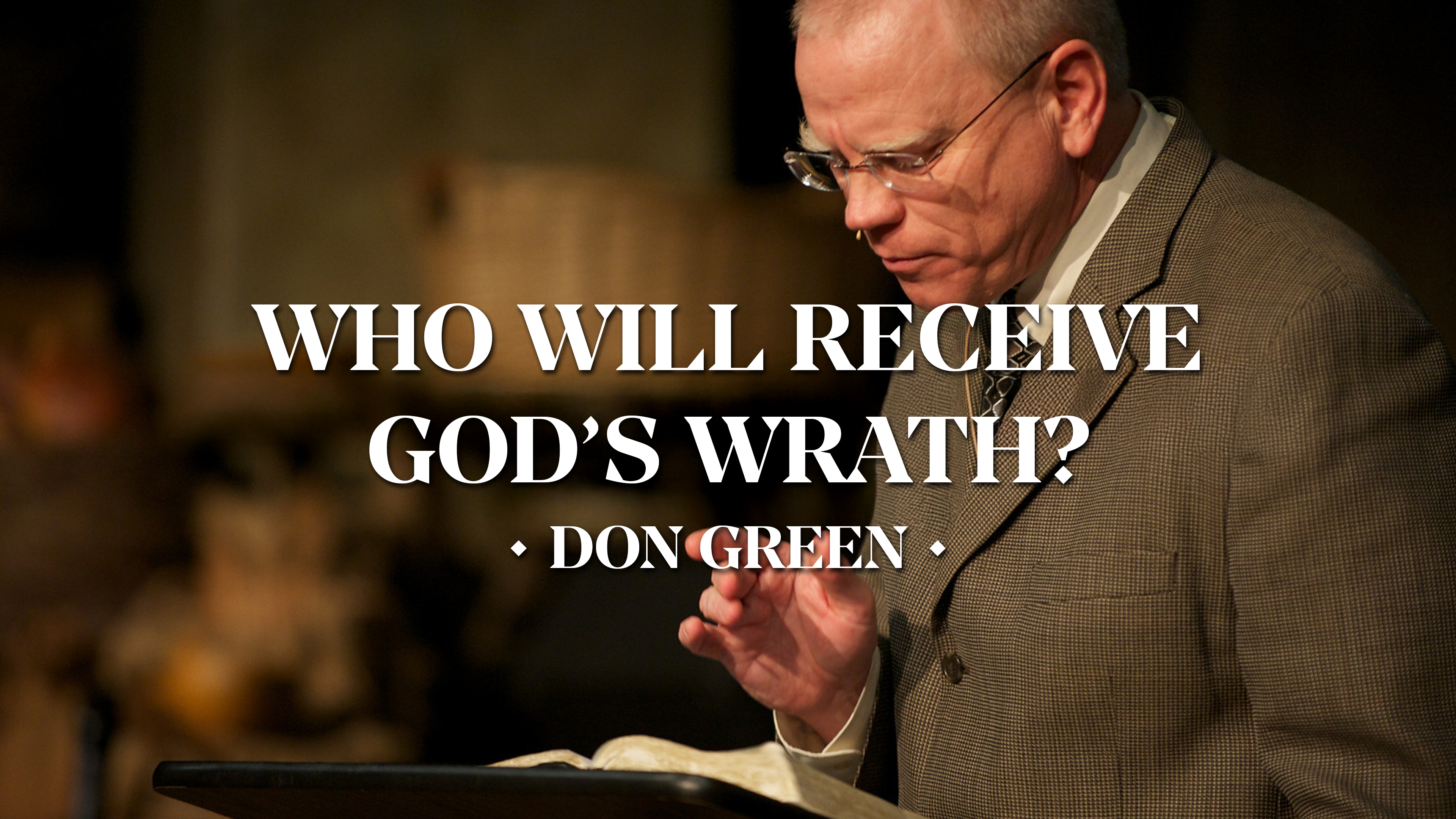 Who Will Receive God’s Wrath - Don Green