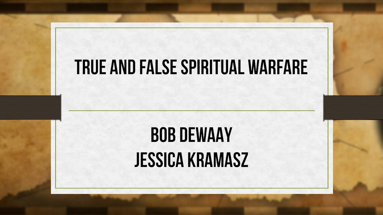 True and False Spiritual Warfare - Bob DeWaay