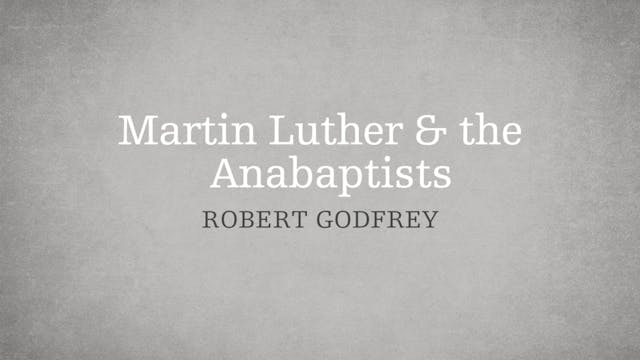 Martin Luther & the Anabaptists - P3:...