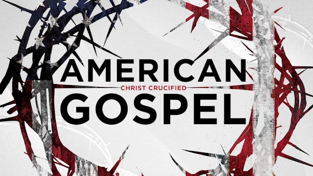 American Gospel: Christ Crucified