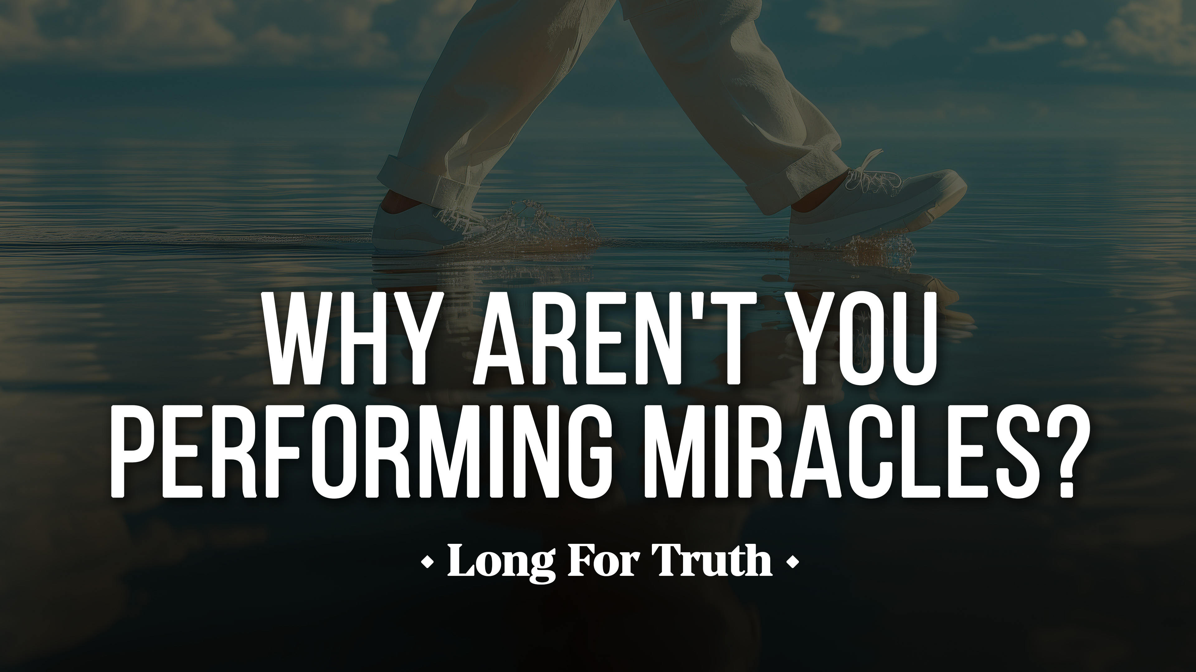 Why Aren't You Performing Miracles? - Long for Truth & Chris Rosebrough