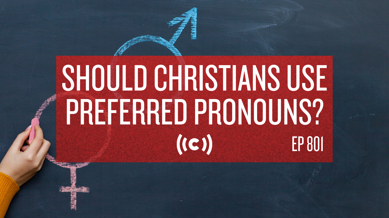 Should Christians Use Preferred Pronouns? - Core Live - 9/24/21