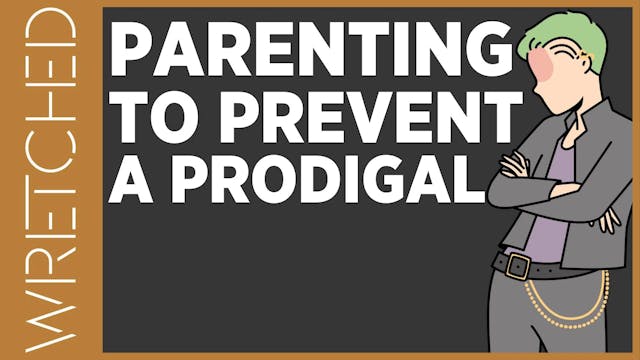 Parenting to Prevent A Prodigal - E.2...