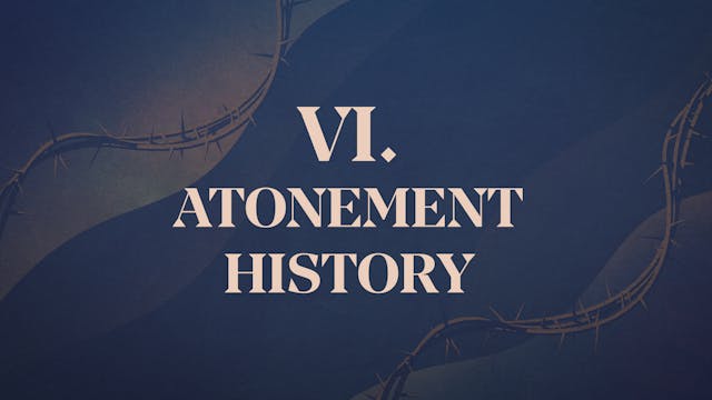 Atonement History - Chapter 6: Christ...