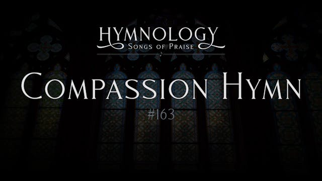 Compassion Hymn (Hymn #163) - S2:E14 ...