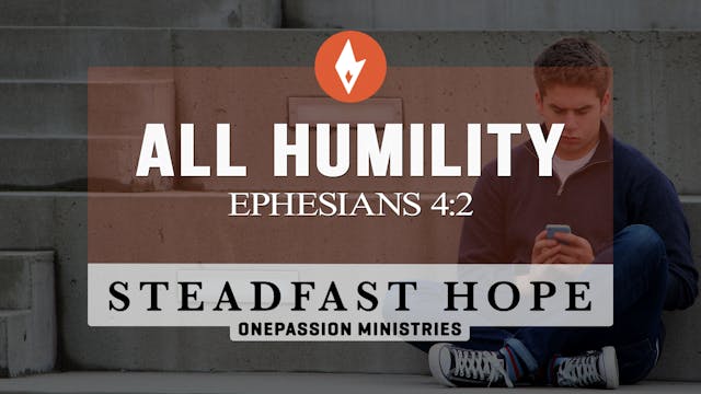 All Humility - Steadfast Hope - Dr. S...