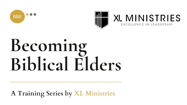 Becoming Biblical Elders - XL Ministries