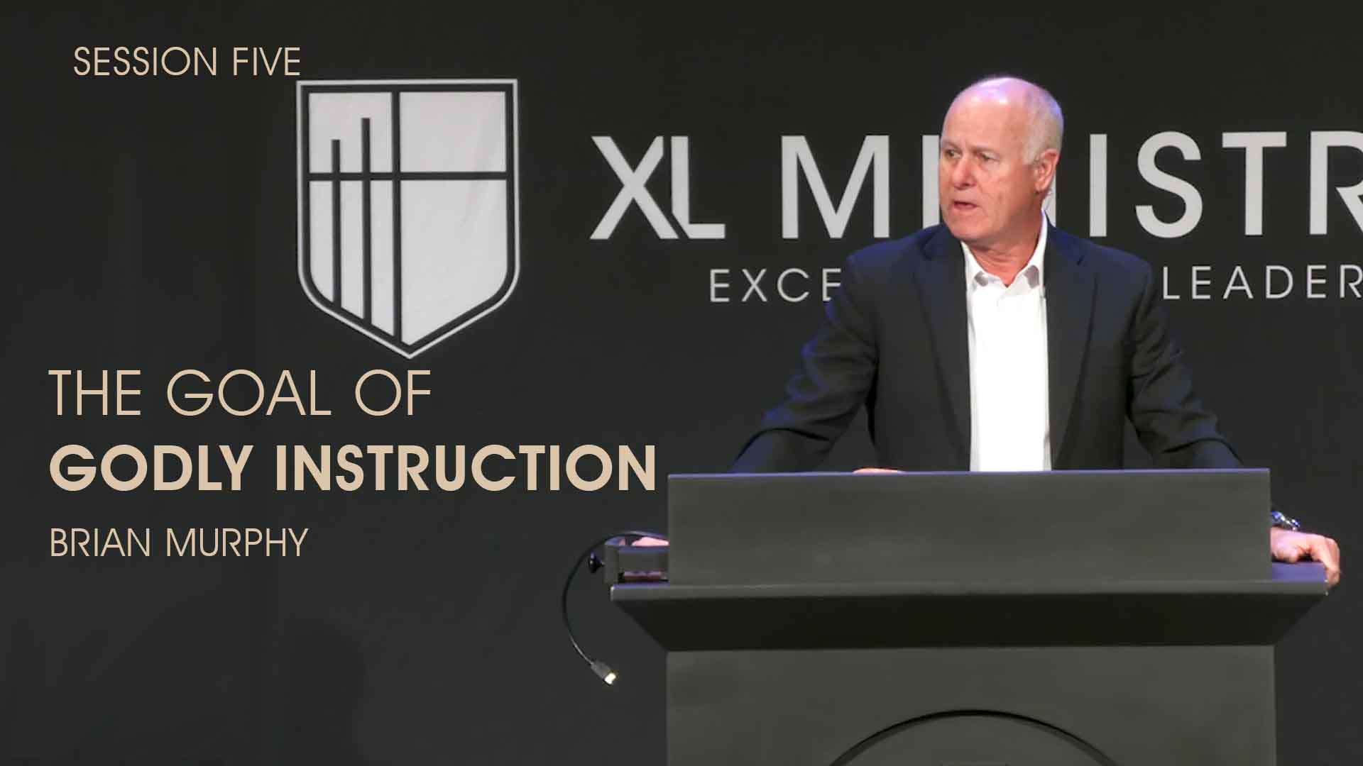 S5 - The Goal of Godly Instruction - Brian Murphy