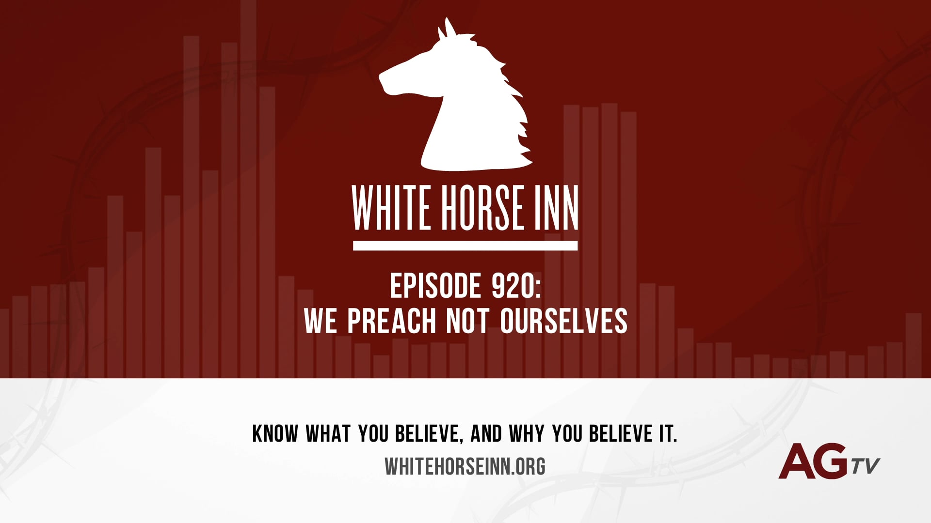 We Preach Not Ourselves - The White Horse Inn - #920