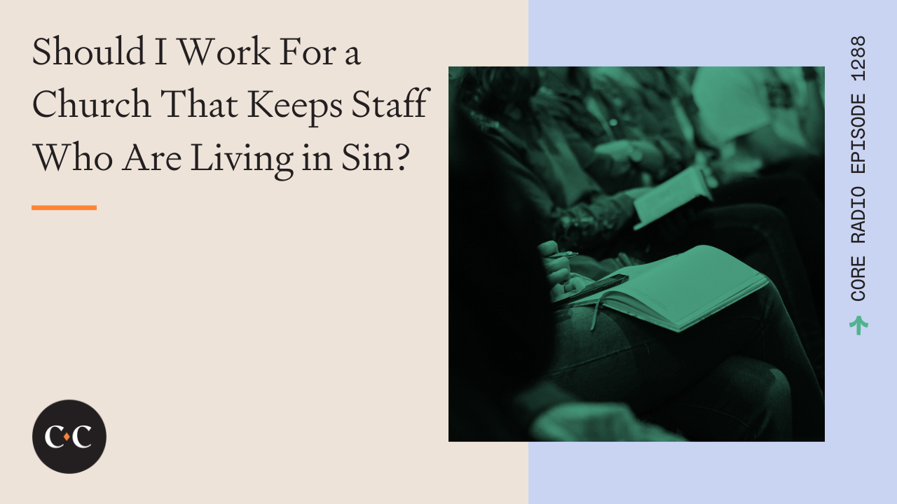 Should I Work For a Church That Keeps Staff Who Are Living in Sin?