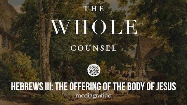 Hebrews III: The Offering of the Body...