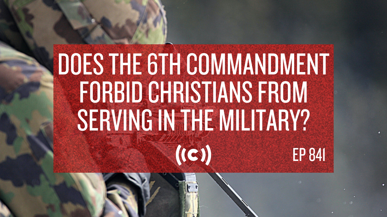 Does the 6th Commandment Forbid Military Service? - Core Live - 11/19/21