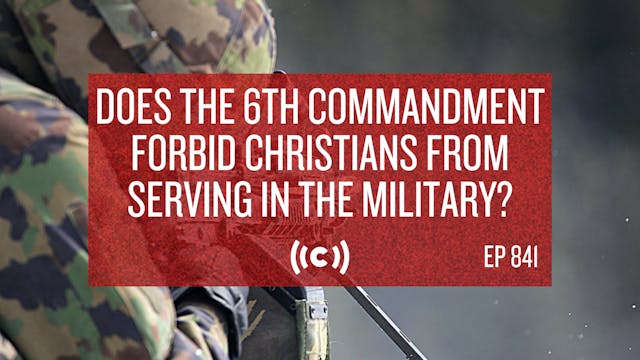 Does the 6th Commandment Forbid Milit...