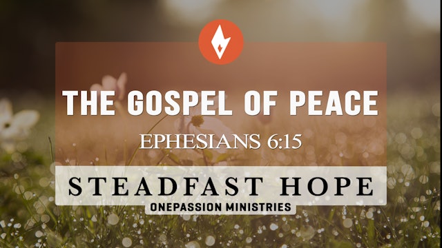 The Gospel of Peace - Steadfast Hope - Dr. Steven J. Lawson - 12/14/22