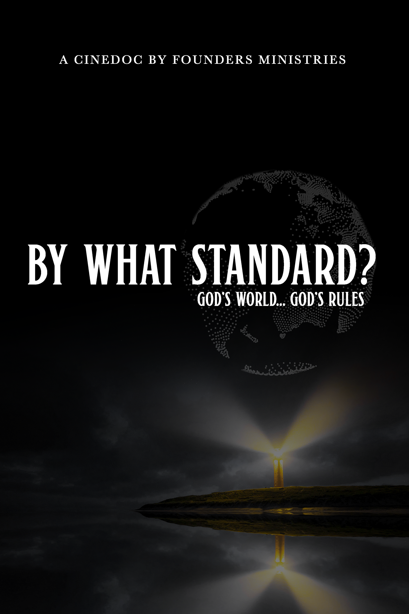 By What Standard? God’s World, God’s Rules - Founders Ministries