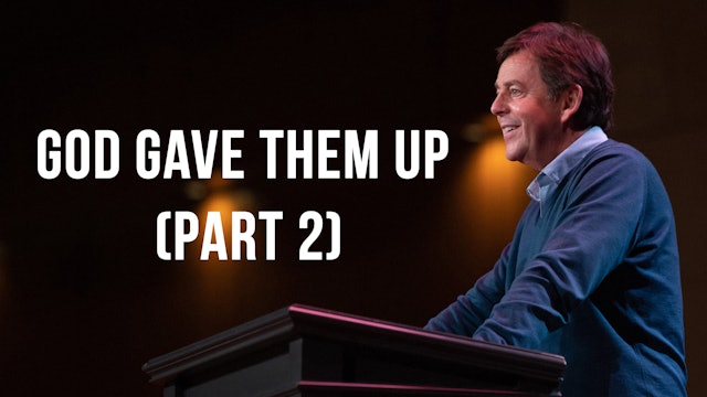 God Gave Them Up (Part 2) - Alistair Begg
