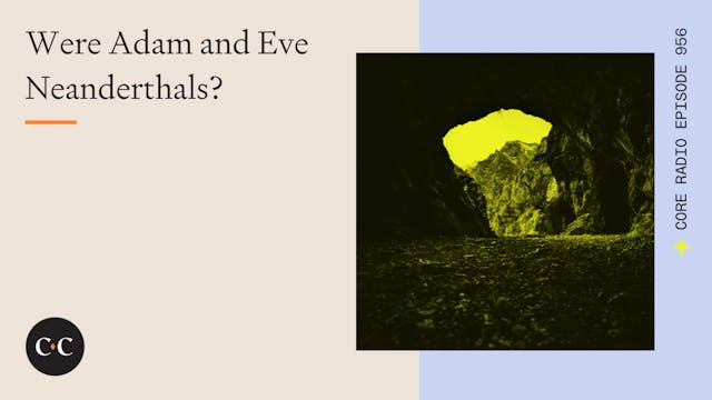 Were Adam and Eve Neanderthals? - Cor...