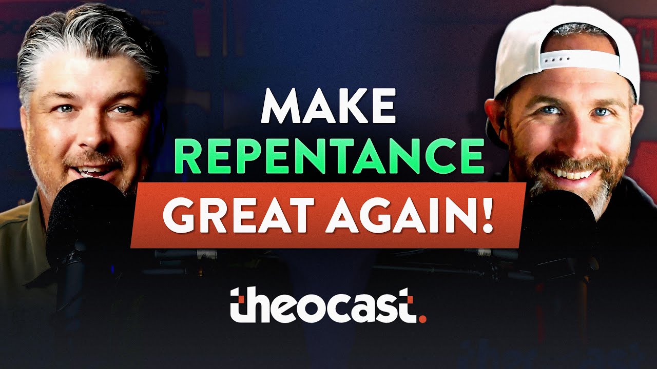 Make Repentance Great Again - Theocast
