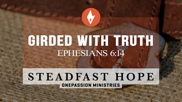 Girded with Truth - Steadfast Hope - Dr. Steven J. Lawson - 11/21/22
