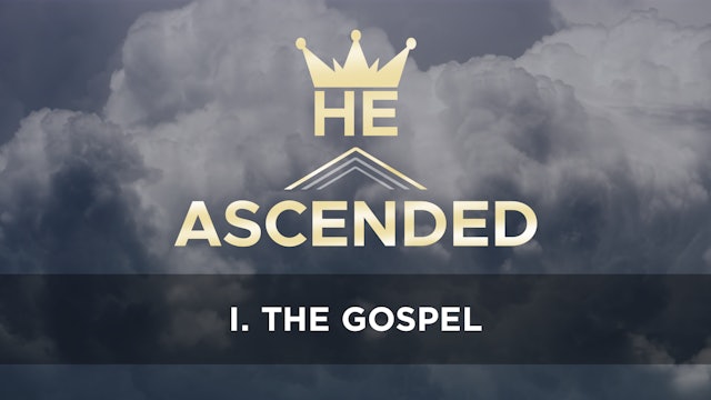 The Gospel - E.1 - He Ascended - Phill Howell