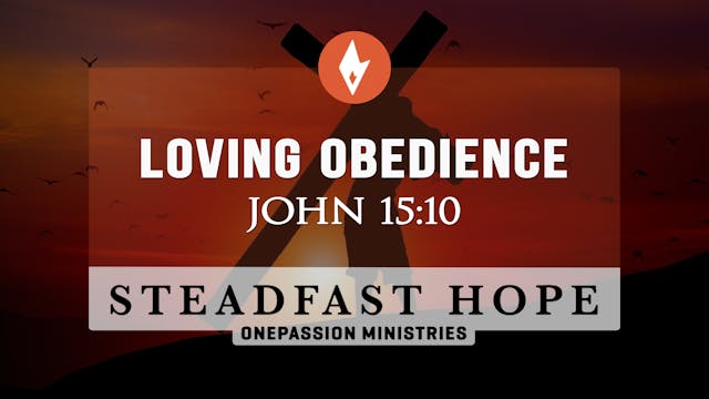 Loving Obedience - Steadfast Hope - D...