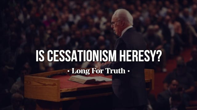 Cessationism Is Heresy? - Long for Tr...