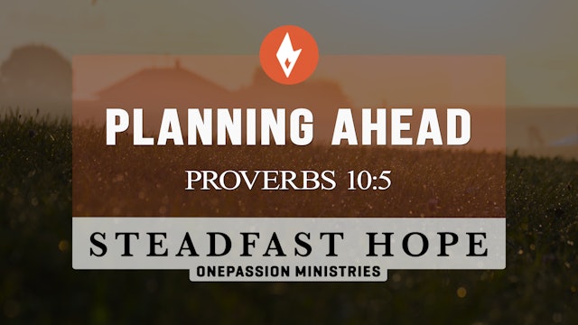Planning Ahead - Steadfast Hope - Dr. Steven J. Lawson - 4/24/23