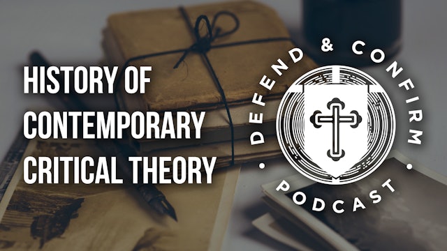 History Of Contemporary Critical Theory - Defend and Confirm Podcast