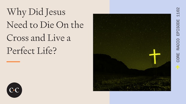 Why Did Jesus Need to Die on the Cross and Live a Perfect Life? 
