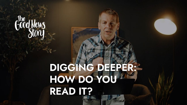 Digging Deeper: How Do You Read It? -  01A - The Good News Story