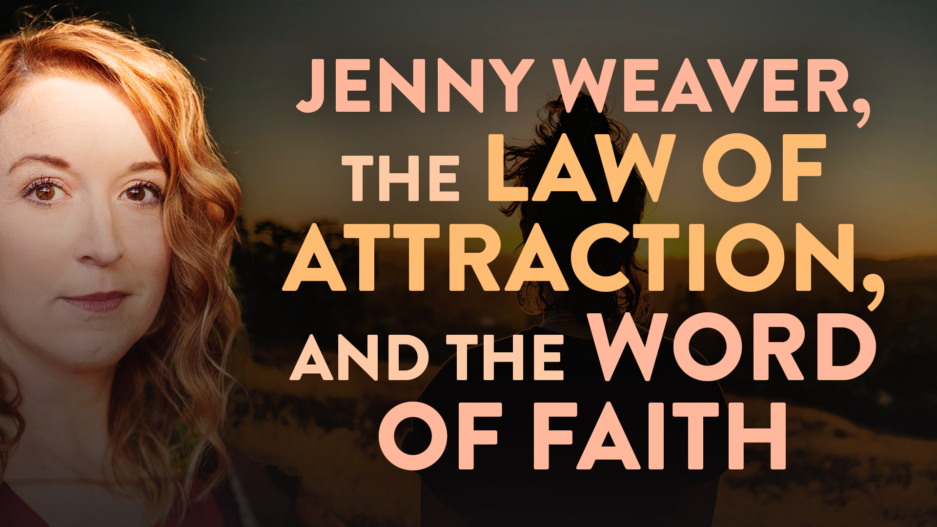 Jenny Weaver, The Law of Attraction, and the Word of Faith - Lovesick Scribe