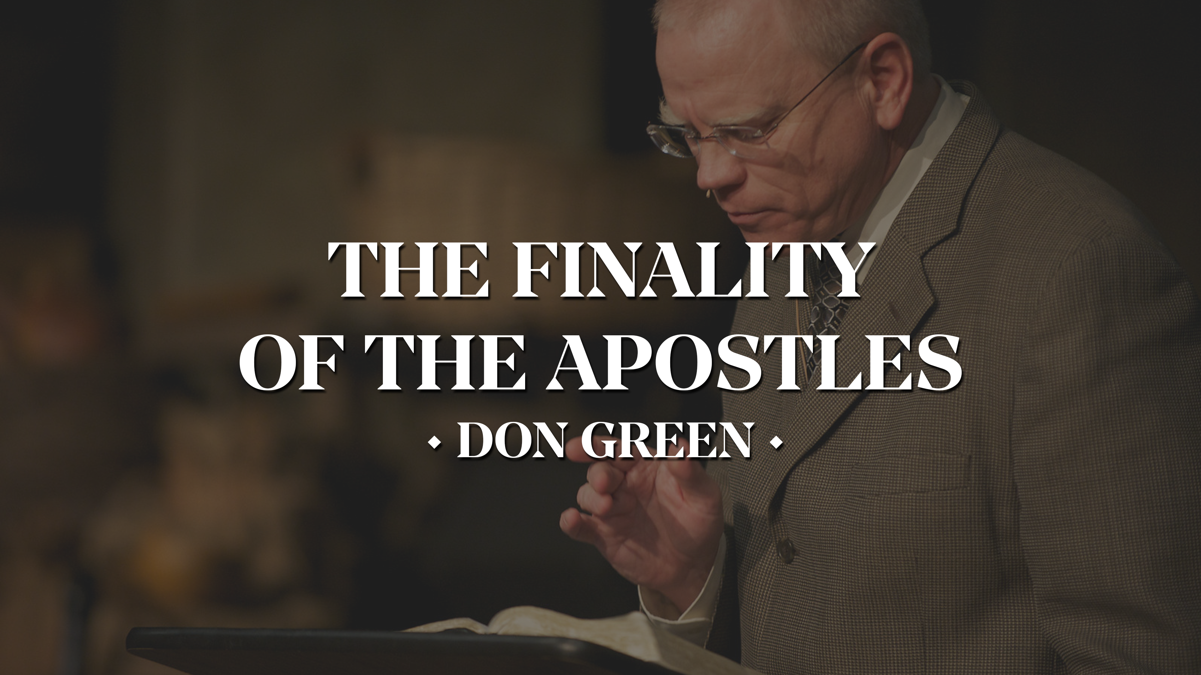 The Finality of the Apostles - Don Green 