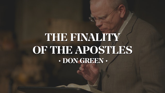 The Finality of the Apostles - Don Green 