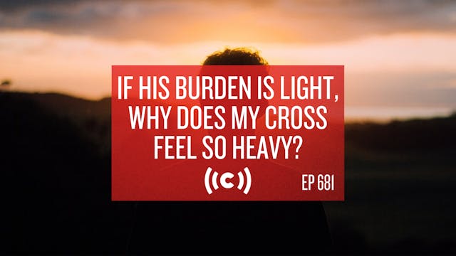 If His Burden is Light, Why Does My C...