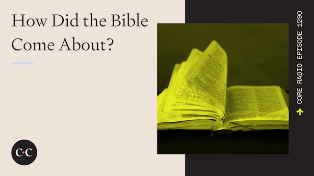 How Did the Bible Come About? - Core Live - 8/10/23