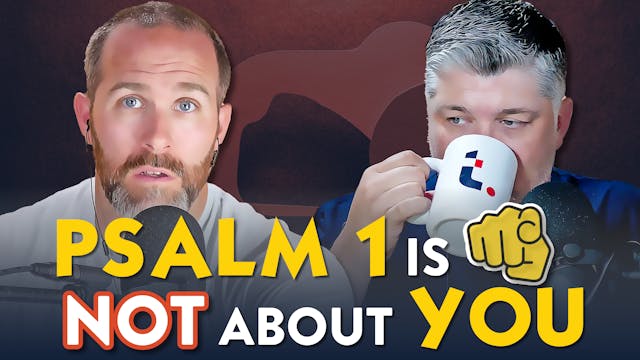 Psalm 1 Is NOT About You - Theocast