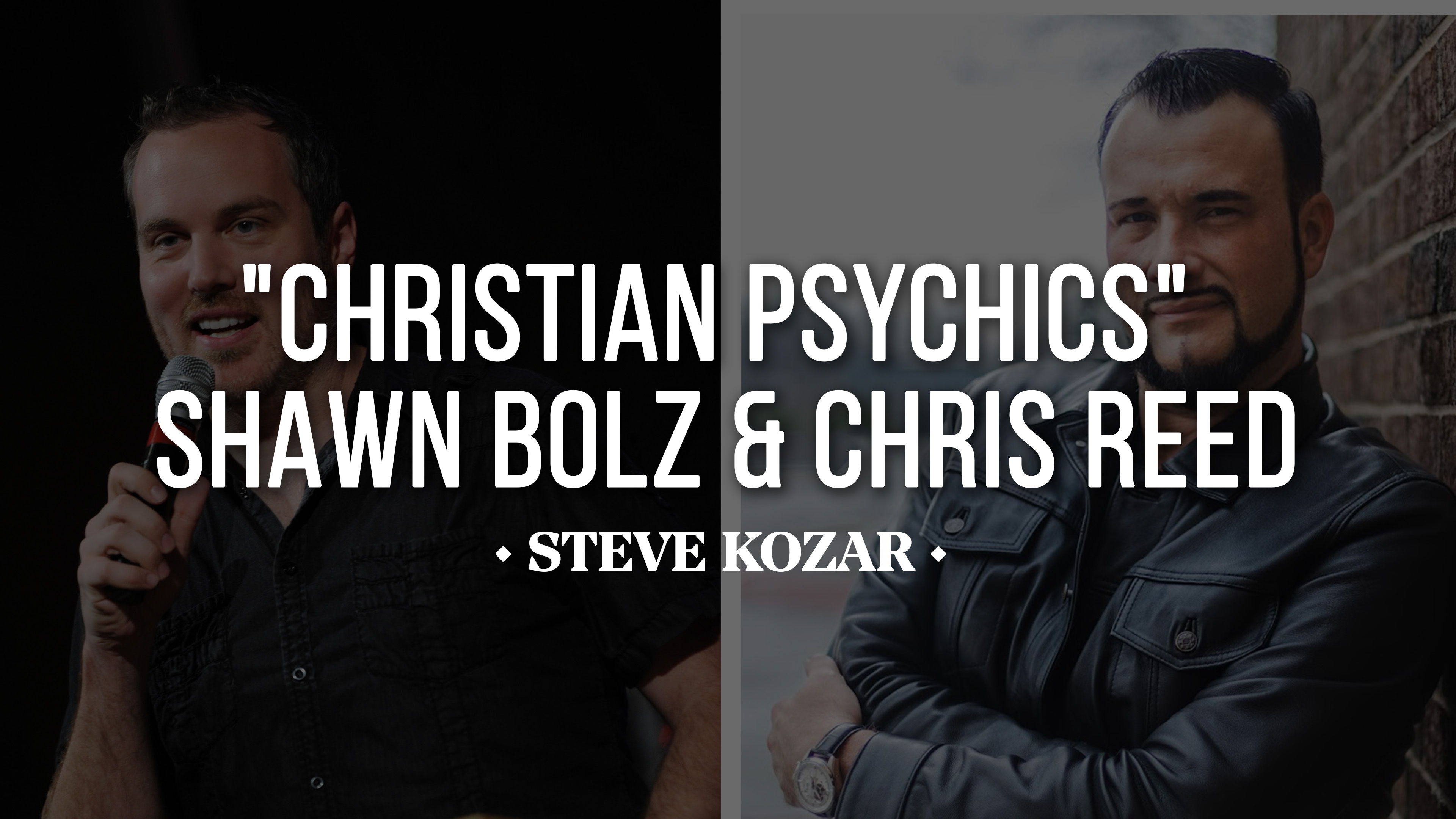 "Christian Psychics" Shawn Bolz and Chris Reed - Steve Kozar