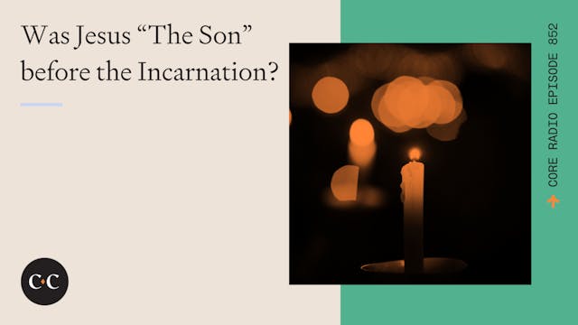 Was Jesus “The Son” before the Incarn...