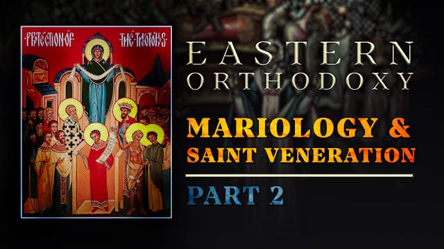 Mariology & Saint Veneration (Part 2)...