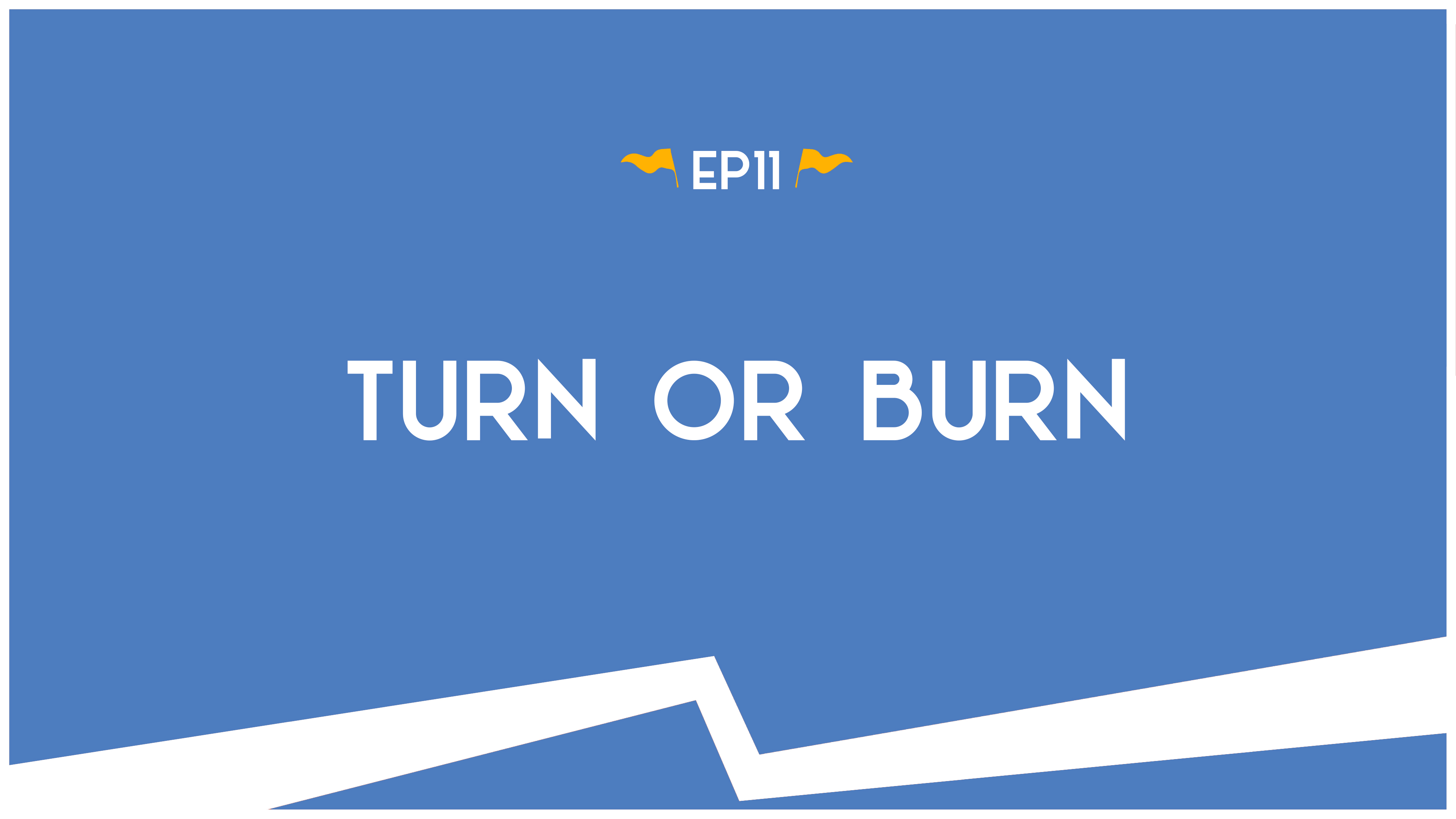 Turn or Burn - S.4: E.11 - Road Trip to Truth
