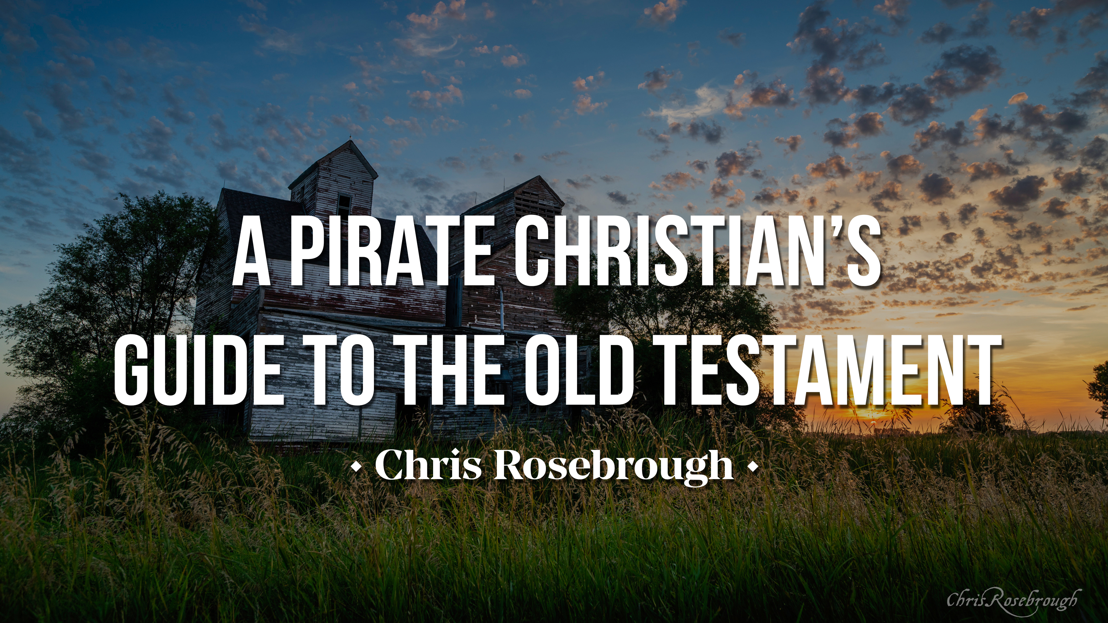 A Pirate Christian's Guide to the Old Testament - Chris Rosebrough