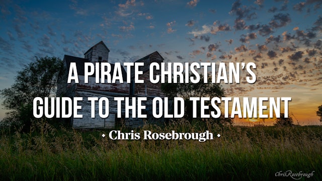 A Pirate Christian's Guide to the Old Testament - Chris Rosebrough