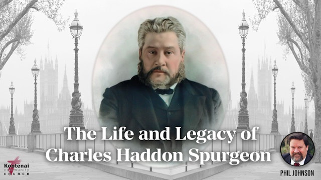 The Life & Legacy of Charles Haddon Spurgeon - Phil Johnson