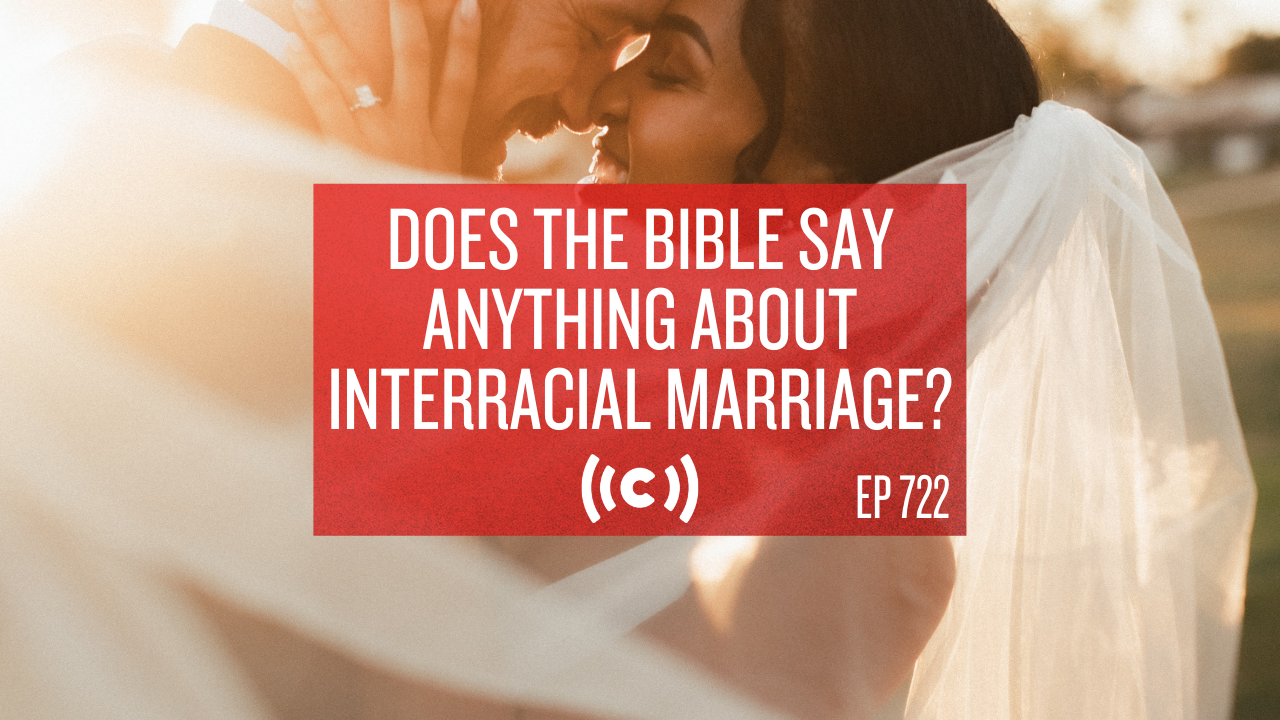 Does the Bible Say Anything About Interracial Marriage? - Core Live - 6/07/21