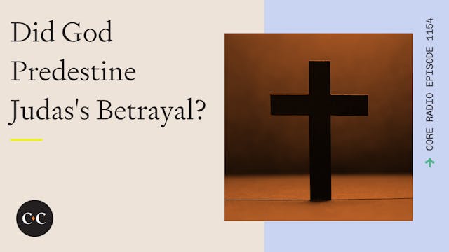 Did God Predestine Judas's Betrayal? ...