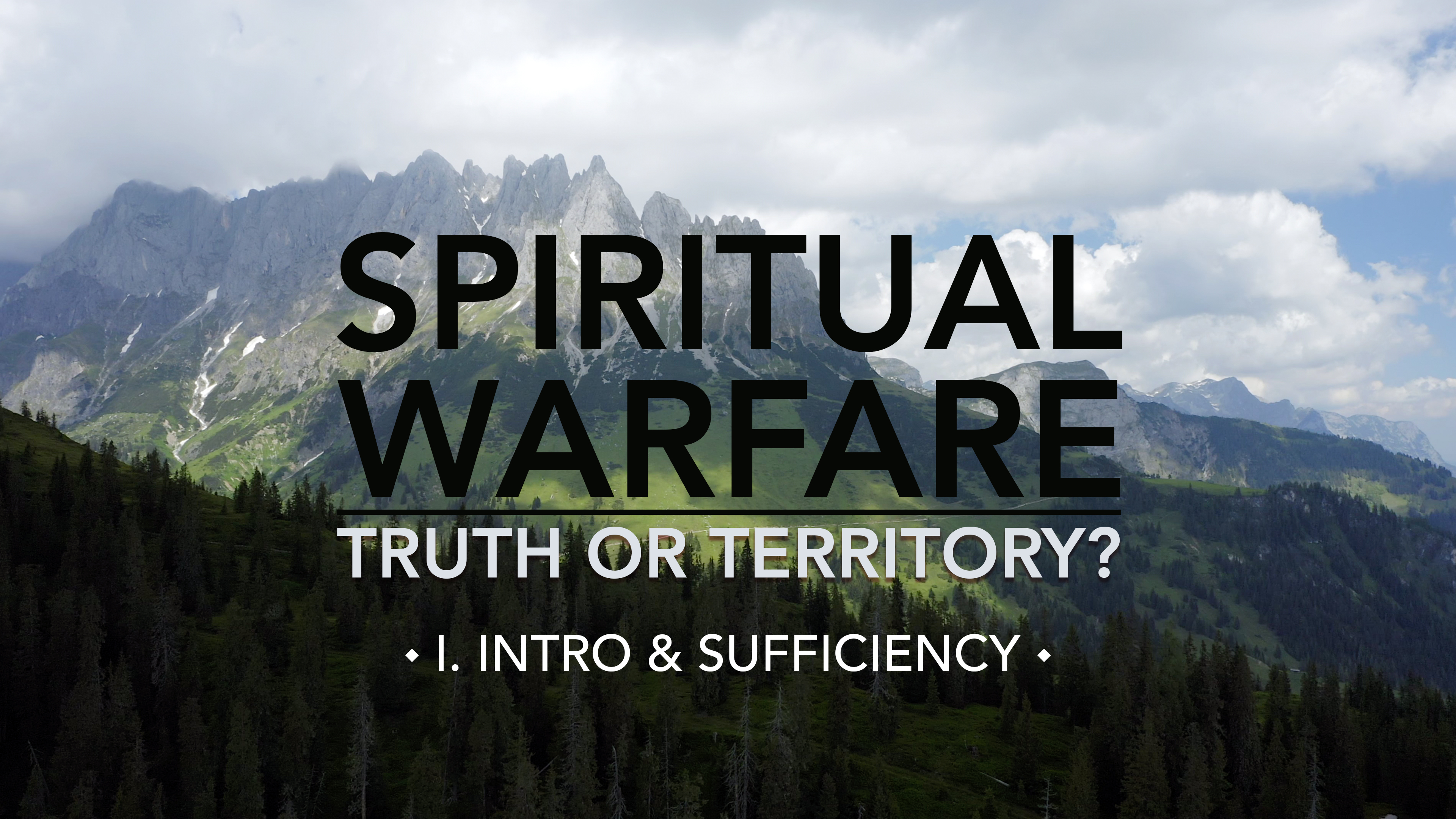 Intro & Sufficiency - E.1 - Spiritual Warfare: Truth or Territory? - Jim Osman