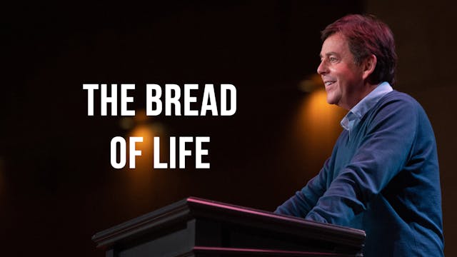 The Bread of Life - Alistair Begg