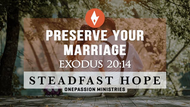 Preserve Your Marriage - Steadfast Ho...