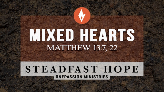 Mixed Hearts - Steadfast Hope - Dr. Steven J. Lawson - 10/28/22
